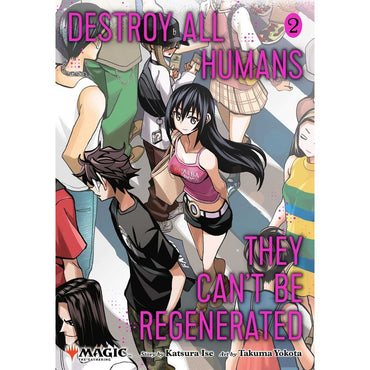 'Destroy All Humans. They Can't Be Regenerated.' A Magic: The Gathering Manga; Vol. 2